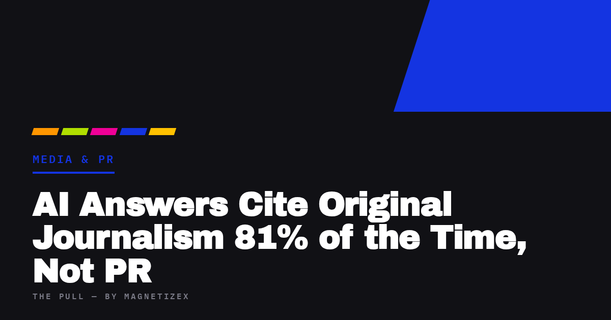 Black title card reading "AI Answers Cite Original Journalism 81% of the Time, Not PR", tagged Media & PR, from The Pull by MagnetizeX