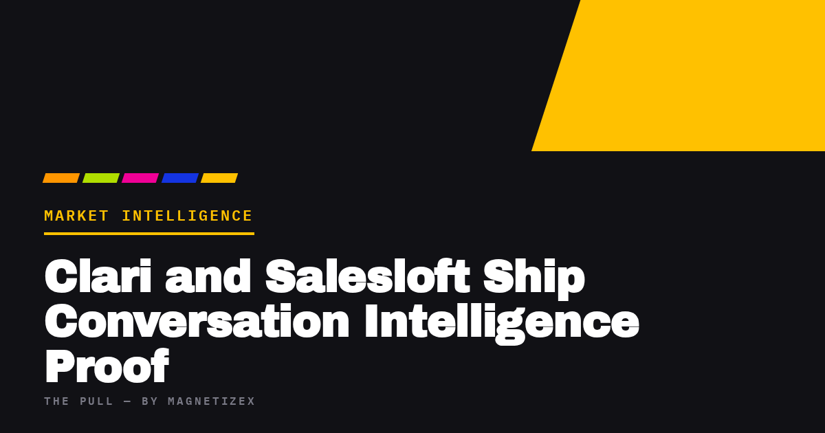 Black title card reading "Clari and Salesloft Ship Conversation Intelligence Proof", tagged Market Intelligence, from The Pull by MagnetizeX