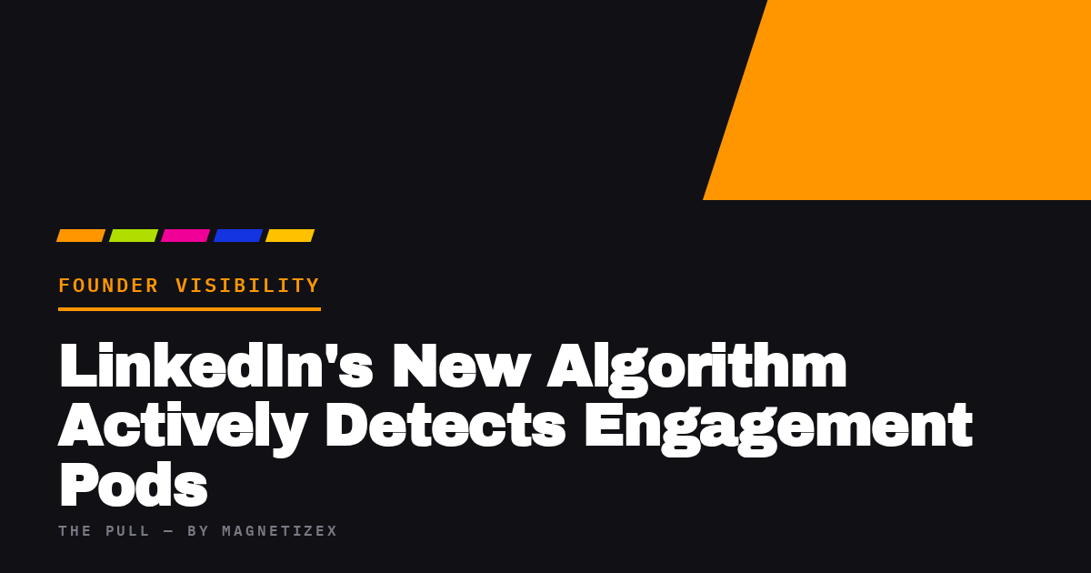 Black title card reading "LinkedIn's New Algorithm Actively Detects Engagement Pods", tagged Founder Visibility, from The Pull by MagnetizeX