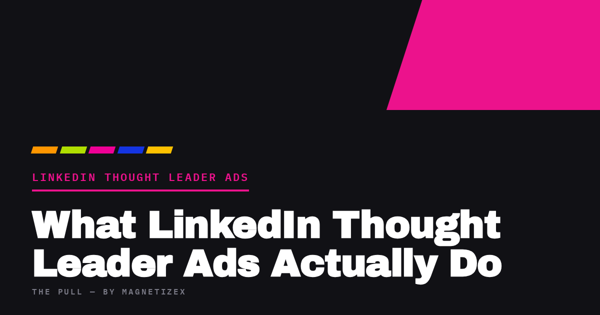 Black title card reading "What LinkedIn Thought Leader Ads Actually Do", tagged LinkedIn Thought Leader Ads, from The Pull by MagnetizeX