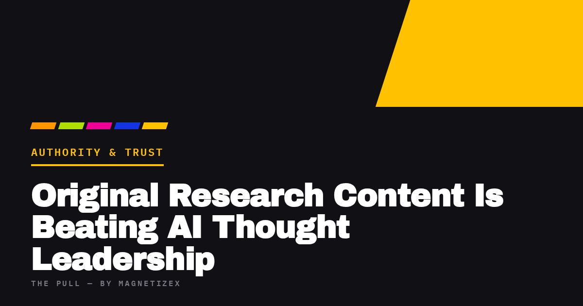 Black title card reading "Original Research Content Is Beating AI Thought Leadership", tagged Authority & Trust, from The Pull by MagnetizeX