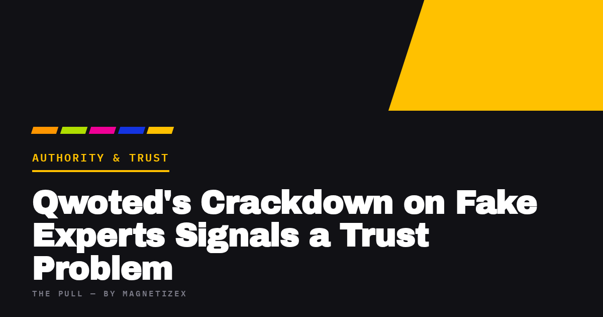 Black title card reading "Qwoted's Crackdown on Fake Experts Signals a Trust Problem", tagged Authority & Trust, from The Pull by MagnetizeX