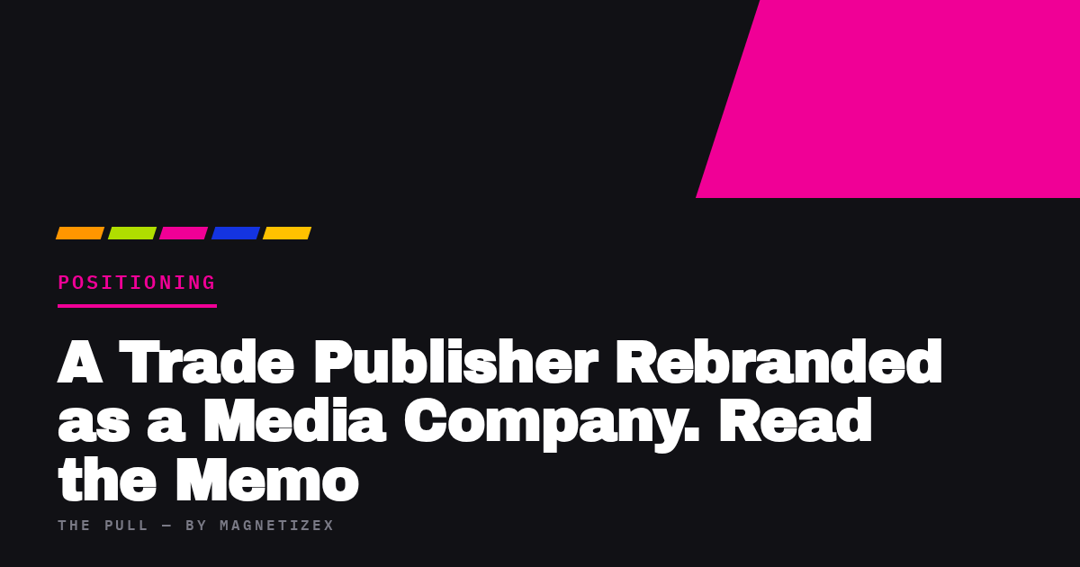 Black title card reading "A Trade Publisher Rebranded as a Media Company. Read the Memo", tagged Positioning, from The Pull by MagnetizeX