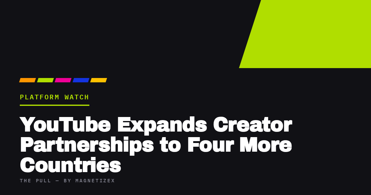 Black title card reading "YouTube Expands Creator Partnerships to Four More Countries", tagged Platform Watch, from The Pull by MagnetizeX